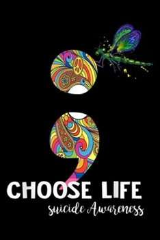 Choose life suicide Awareness: Choose life suicide Awareness colorful dragonfly Hippie Journal/Notebook Blank Lined Ruled 6x9 100 Pages