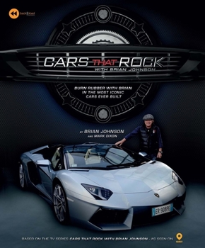 Hardcover Cars That Rock with Brian Johnson: Burn Rubber with Brian in the Most Iconic Cars Ever Built Book