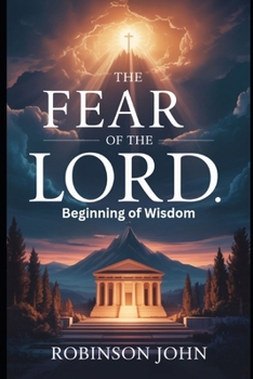 THE FEAR OF THE LORD: BEGINNING OF WISDOM