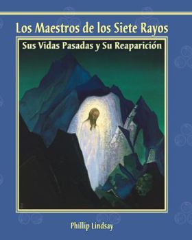 Paperback Los Maestros de los Siete Rayos: Sus Vidas Pasadas y Su Reaparician (Spanish Edition) [Spanish] Book