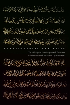 Hardcover Transimperial Anxieties: The Making and Unmaking of Arab Ottomans in São Paulo, Brazil, 1850-1940 Book