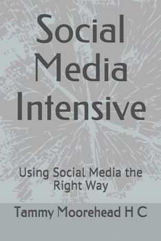Paperback Social Media Intensive: Using Social Media the Right Way Book