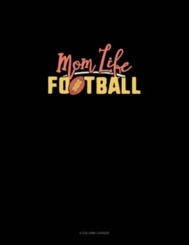 Paperback Mom Life Football: 4 Column Ledger Book