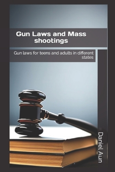 Paperback Gun laws and mass shootings: Gun laws for teens and adults in different states Book