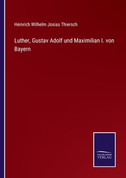 Paperback Luther, Gustav Adolf und Maximilian I. von Bayern [German] Book