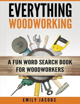 Paperback Everything Woodworking: A Fun Word Search Book for Woodworkers Book