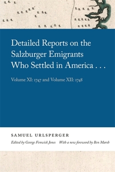 Hardcover Detailed Reports on the Salzburger Emigrants Who Settled in America...: Volume XI: 1747 and Volume XII: 1748 Book