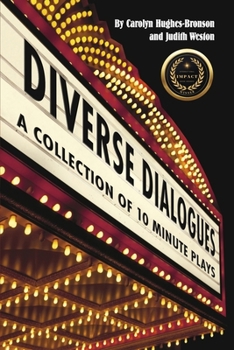 Diverse Dialogues: A Collection of 10 Minute Plays