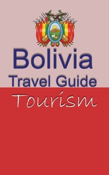 Paperback Bolivia Travel Guide: Tourism Book