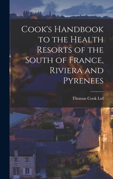 Hardcover Cook's Handbook to the Health Resorts of the South of France, Riviera and Pyrenees Book