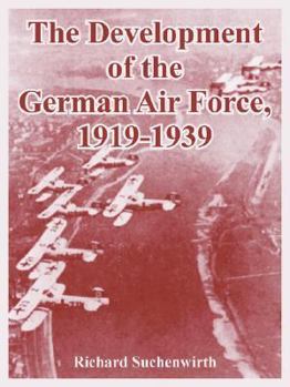 Paperback The Development of the German Air Force, 1919-1939 Book