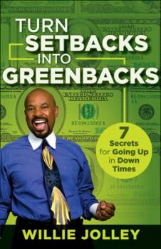 Hardcover Turn Setbacks Into Greenbacks: 7 Secrets for Going Up in Down Times Book