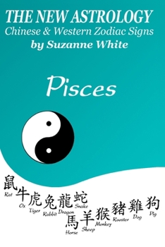Paperback The New Astrology Pisces Chinese and Western Zodiac Signs: The New Astrology by Sun Signs Book