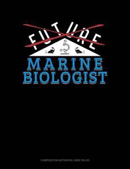 Paperback Future Marine Biologist: Composition Notebook: Wide Ruled Book