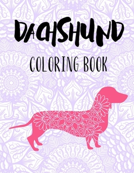 Paperback Dachshund Coloring Book: Wiener Mandala Colouring Books for Kids & Adults Great Gifts for Dachshunds Lovers Book