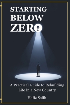 Paperback Starting Below Zero: A Practical Guide to Rebuilding Life in a New Country Book