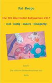 Paperback Die 100 skurrilsten Babynamen 2017: Berlin [German] Book