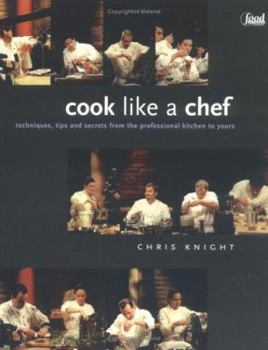 Paperback Cook Like a Chef: Techniques, Tips and Secrets from the Professional Kitchen to Yours Book