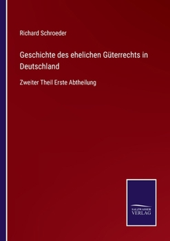 Paperback Geschichte des ehelichen Güterrechts in Deutschland: Zweiter Theil Erste Abtheilung [German] Book