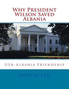 Why President Wilson Saved Albania: USA-Albania Friendship