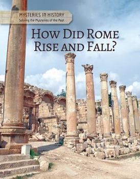 How Did Rome Rise and Fall? - Book  of the Mysteries in History: Solving the Mysteries of the Past