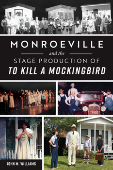 Paperback Monroeville and the Stage Production of to Kill a Mockingbird Book