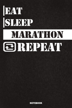 Eat Sleep Marathon Notebook: Lined Notebook / Journal Gift For Marathon Lovers, 120 Pages, 6x9, Soft Cover, Matte Finish