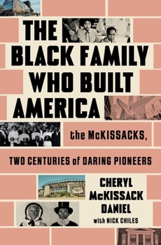 The Black Family Who Built America: The McKissacks, Two Centuries of Daring Pioneers