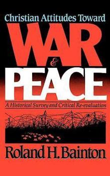 Paperback Christian Attitudes Toward War and Peace: A Historical Survey and Critical Re-Evaluation Book