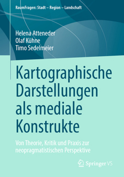 Paperback Kartographische Darstellungen ALS Mediale Konstrukte: Von Theorie, Kritik Und PRAXIS Zur Neopragmatistischen Perspektive [German] Book