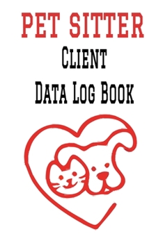 Paperback Pet Sitter Client Data Log Book: 6 x 9 Pet Sitting Animal Care Client Tracking Address & Appointment Book with A to Z Alphabetic Tabs to Record Person Book