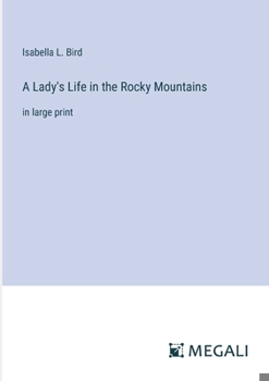 A Lady's Life in the Rocky Mountains: in large print