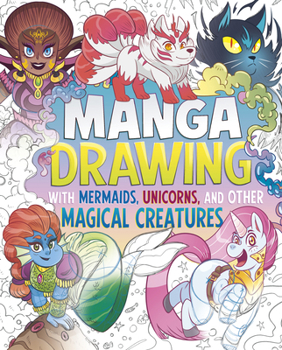 Library Binding Manga Drawing with Mermaids, Unicorns, and Other Magical Creatures Book