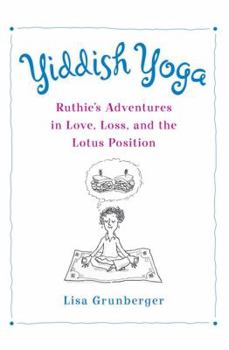 Hardcover Yiddish Yoga: Ruthie's Adventures in Love, Loss, and the Lotus Position Book