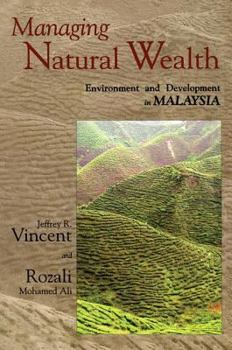 Paperback Managing Natural Wealth: Environment and Development in Malaysia Book