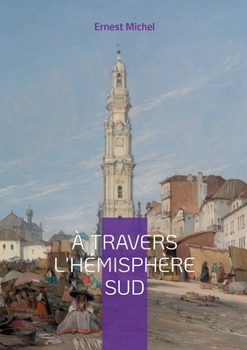 Paperback À travers l'hémisphère sud: Vol. I [French] Book