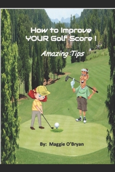 Paperback How To Improve Your Golf Score!: Amazing Tips! Book