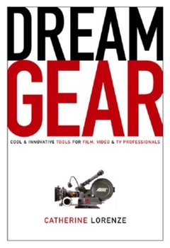 Paperback Dream Gear: Cool and Innovative Tools for Film, Video and TV Professionals Book