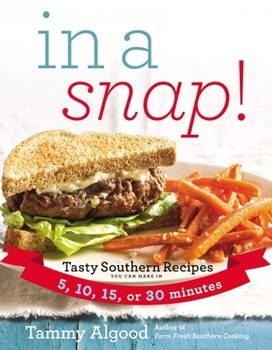 Paperback In a Snap!: Tasty Southern Recipes You Can Make in 5, 10, 15, or 30 Minutes Book