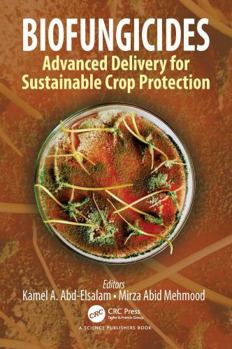 Hardcover Biofungicides: Advanced Delivery for Sustainable Crop Protection Book