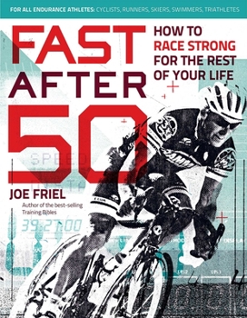 Paperback Fast After 50: How to Race Strong for the Rest of Your Life Book