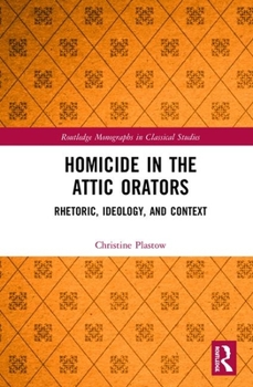 Hardcover Homicide in the Attic Orators: Rhetoric, Ideology, and Context Book