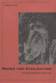 Hardcover Moses and Civilization: The Meaning Behind Freuds Myth Book