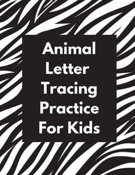 Paperback Animal Letter Tracing Practice For Kids: Animal Alphabet Workbook - Activity Book Ages 3-6 - Handwriting Penmanship Book