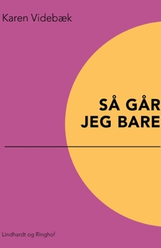 S? g?r jeg bare