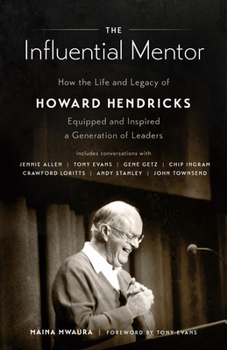 Paperback The Influential Mentor: How the Life and Legacy of Howard Hendricks Equipped and Inspired a Generation of Leaders Book