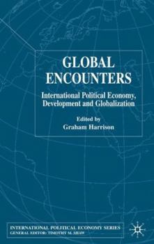 Hardcover Global Encounters: International Political Economy, Development and Globalization Book