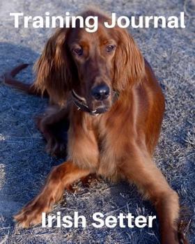 Paperback Training Journal Irish Setter: Record Your Dog's Training and Growth Book