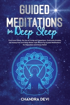 Paperback Guided Meditations for Deep Sleep: Find Inner Peace, the Joy of Living and Happiness. Overcome Anxiety, Fall Asleep Fast and Sleep Better with Meditat Book