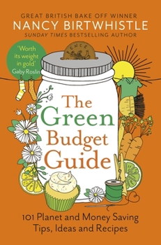 Paperback The Green Budget Guide: 101 Planet and Money Saving Tips, Ideas and Recipes Book